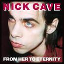 Nick Cave and The Bad Seeds-From Her to Eternity