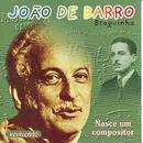 Joao de Barro Braguinha-Nasce um Compositor / Srie Revivendo
