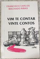 Vim Te Contar Vinte Contos-Francisco Carlos Machado Ribas