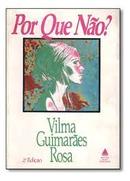 Por Que Nao?-Vilma Guimaraes Rosa