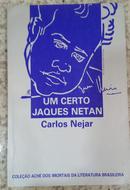 Um Certo Jaques Netan - Colecao Ache dos Imortais da Literatura Brasi-Carlos Nejar