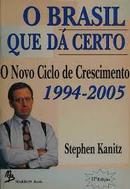 o brasil que da certo - o novo ciclo de crescimento - 1995 - 2005-Stephen Kanitz