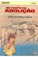 No Tempo da Abolicao - Colecao Viramundo-Julieta de Godoy Ladeira