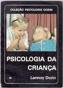 Psicologia da Crianca - Colecao Psicologia Dorin-Lannoy Dorin