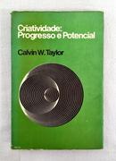 Criatividade - Progresso e Potencial-Calvin W. Taylor