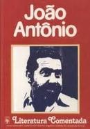 Joao Antonio - Literatura Comentada-Joao da Silva Ribeiro Neto / Selecao de Textos