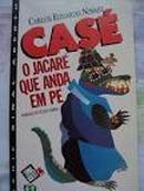 Case - o Jacare Que Anda em Pe - Serie Sinal Aberto-Carlos Eduardo Novaes