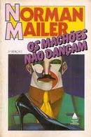 Os Machoes Nao Dancam-Norman Mailer