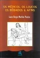 Os os Mdicos Loucos, os Bebados & Afins-Lauro Srgio Martins Pereira