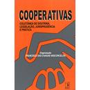 Cooperativas - Coletanea de Doutrina, Legislacao, Jurisprudencia e Pr-Francisco das Chagas Vasconcelos / Organizacao