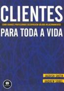 Clientes para Toda a Vida - Como Grandes Profissionais Desenvolvem So-Jagdish Sheth / Andrew Sobel