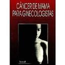 Cancer de Mama para Ginecologistas-Mauricio Magalhaes Costa / Ezio Novais Dias / Out