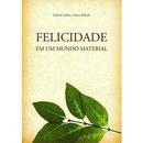 Felicidade em um Mundo Material-Gabriel Lafitte / Alison Ribush