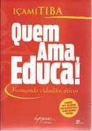 Quem Ama Educa / Formando Cidadaos Eticos-Icami Tiba