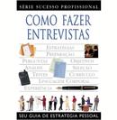 Como Fazer Entrevistas / Seu Guia de Estratgia Pessoal / Serie Suces-Tim Hindle