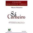 Sa Carneiro / Biografia Politica / Colecao Biblioteca Liberal-Nuno Manalvo