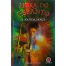 Hora do Espanto / o Doutor Morte-Edgar J. Hyde