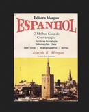 Espanhol / o Melhor Guia de Conversao-Joseph R. Morgan