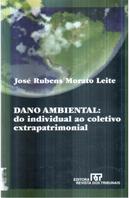 Dano Ambiental / do Individual ao Coletivo Extrapatrimonial / Geral-Jos Rubens Morato Leite