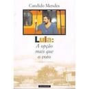 Lula a Opcao Mais Que o Voto-Candido Mendes