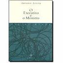 O Executivo e o Monstro-Antonio Aresta