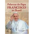 Palavras do Papa Francisco no Brasil-Francisco / Papa