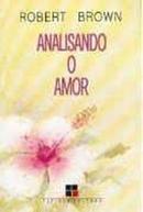 Analisando o Amor-Robert Brown / Traduo Hitoshi Nomura