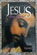 Jesus o Dom do Amor-Jean Vanier