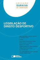 Legislacao de Direito Desportivo / Coleo Saraiva de Legislao-Editora Saraiva