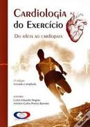 Cardiologia do Exerccio /  do Atleta ao Cardiopata-Carlos Eduardo Negro / Antnio Carlos Pereira Ba