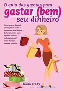 O Guia das Garotas para Gastar Bem Seu Dinheiro-Laura Brady