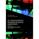 Do Desenvolvimento Renegado ao Desafio Sinocentrico-Ana Celia Castro / Lavinia Barros de Castro