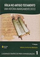 Biblia no Antigo Testamento / uma Historia Amargamente Doce-Mario Antonio Betiato