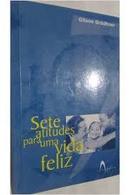 Sete Atitudes para uma Vida Feliz-Gilson Grudtner