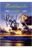 Meditando Com Brian Weiss / a Busca do Equilibrio da Cura e da Espiri-Brian Weiss