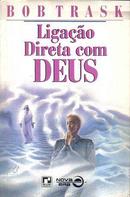 Ligacao Direta Com Deus-Bob Trask