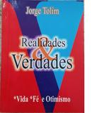 Realidades e Verdades / Vida F e Otimismo-Jorge Tolim