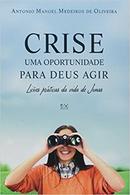 Crise uma Oportudidade para Deus Agir-Antonio Manoel Medeiros de Oliveira