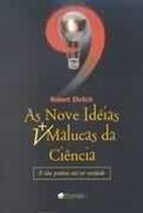 As Nove Ideias Malucas da Ciencia-Robet Ehrlich