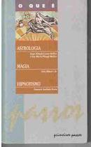 O Que e Astrologia / o Que e Magia,/ o Que e Hipnotismo / Colecao Pri-Juan A. C. Muller / Joao Ribeiro Jr. / Osmard And