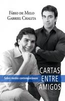 Cartas Entre Amigos / Sobre Medos Contemporaneos-Fabio de Melo / Gabriel Chalita