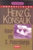 Amor em S. Petersburgo / Colecao Supertitulos-Heinz G. Konsalik