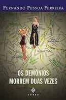 Os Demonios Morrem Duas Vezes-Fernando Pessoa Ferreira