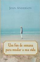 Um Fim de Semana para Mudar a Sua Vida-Joan Anderson