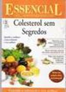 Colesterol Sem Segredos / Essencial um Guia Pratico de Alimentacao e -Editora Nova Cultural
