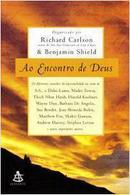 Ao Encontro de Deus-RICHARD CARLON / BENJAMIN SHIELD / ORGANIZADORES