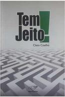 Tem Jeito !-Cleto Coelho