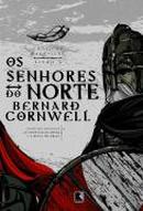Os Senhores do Norte / crnicas saxnicas / livro 3-Bernard Cornwell