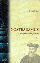 Nostradamus as Profecias do Futuro-A. Gallotti
