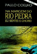 NA MARGEM DO RIO PIEDRA EU SENTEI E CHOREI-paulo coelho